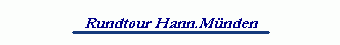 Rundtour Hann.M�nden