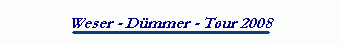 Weser - D�mmer - Tour 2008